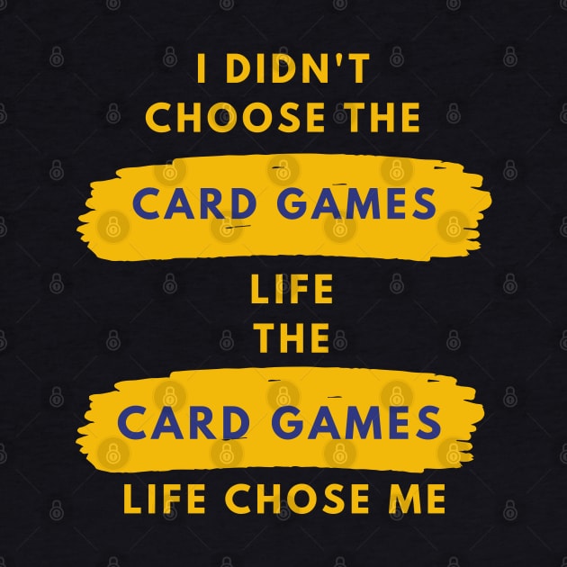 I Didn't Choose The card games Life by familycuteycom
